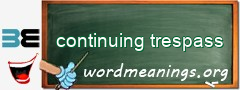 WordMeaning blackboard for continuing trespass